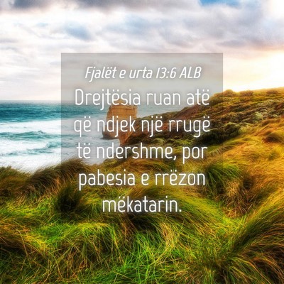 Picture 04 - Fjalët e urta 13:6 ALB - Drejtësia ruan atë që ndjek një rrugë të - Bible Verse Picture