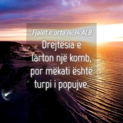 Picture 04 - Fjalët e urta 14:34 ALB - Drejtësia e larton një komb, por mëkati - Bible Verse Picture