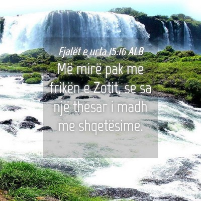 Picture 04 - Fjalët e urta 15:16 ALB - Më mirë pak me frikën e Zotit, se sa një - Bible Verse Picture