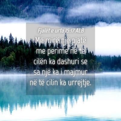 Picture 04 - Fjalët e urta 15:17 ALB - Më mirë një pjatë me perime në të cilën ka - Bible Verse Picture