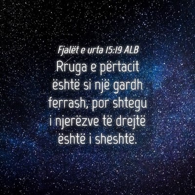 Picture 04 - Fjalët e urta 15:19 ALB - Rruga e përtacit është si një gardh ferrash, - Bible Verse Picture