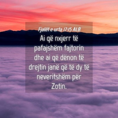 Picture 04 - Fjalët e urta 17:15 ALB - Ai që nxjerr të pafajshëm fajtorin dhe ai që - Bible Verse Picture