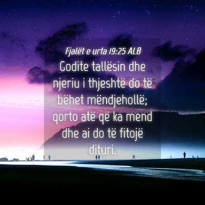 Picture 04 - Fjalët e urta 19:25 ALB - Godite tallësin dhe njeriu i thjeshtë do të - Bible Verse Picture
