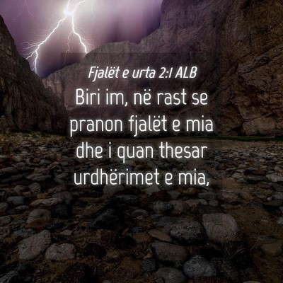 Picture 04 - Fjalët e urta 2:1 ALB - Biri im, në rast se pranon fjalët e mia dhe i - Bible Verse Picture