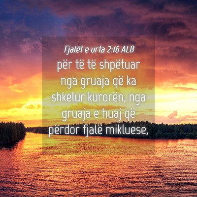 Picture 04 - Fjalët e urta 2:16 ALB - për të të shpëtuar nga gruaja që ka shkelur - Bible Verse Picture