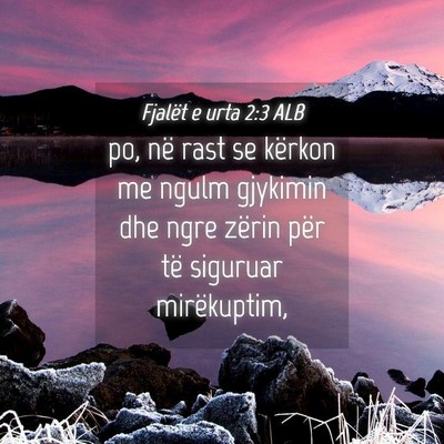 Picture 04 - Fjalët e urta 2:3 ALB - po, në rast se kërkon me ngulm gjykimin dhe - Bible Verse Picture