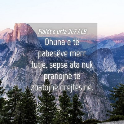Picture 04 - Fjalët e urta 21:7 ALB - Dhuna e të pabesëve merr tutje, sepse ata nuk - Bible Verse Picture