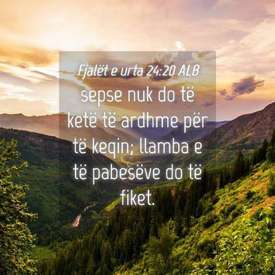 Picture 04 - Fjalët e urta 24:20 ALB - sepse nuk do të ketë të ardhme për të keqin; - Bible Verse Picture