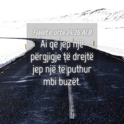 Picture 04 - Fjalët e urta 24:26 ALB - Ai që jep një përgjigje të drejtë jep një - Bible Verse Picture