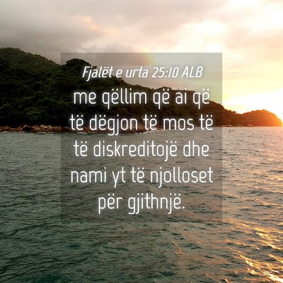 Picture 04 - Fjalët e urta 25:10 ALB - me qëllim që ai që të dëgjon të mos të të - Bible Verse Picture