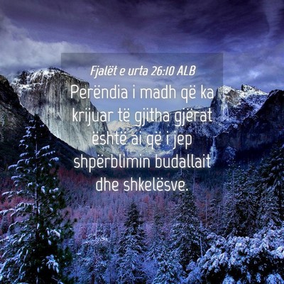 Picture 04 - Fjalët e urta 26:10 ALB - Perëndia i madh që ka krijuar të gjitha - Bible Verse Picture