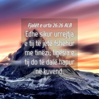 Picture 04 - Fjalët e urta 26:26 ALB - Edhe sikur urrejtja e tij të jetë fshehur me - Bible Verse Picture