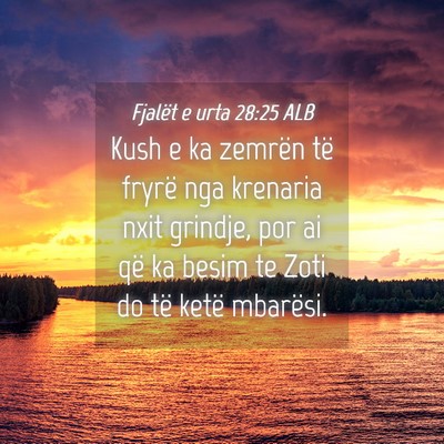 Picture 04 - Fjalët e urta 28:25 ALB - Kush e ka zemrën të fryrë nga krenaria nxit - Bible Verse Picture
