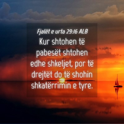 Picture 04 - Fjalët e urta 29:16 ALB - Kur shtohen të pabesët shtohen edhe shkeljet, - Bible Verse Picture
