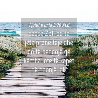 Picture 04 - Fjalët e urta 3:26 ALB - sepse Zoti do të jetë pranë teje dhe do të - Bible Verse Picture