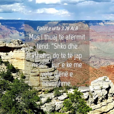 Picture 04 - Fjalët e urta 3:28 ALB - Mos i thuaj të afërmit tënd: 