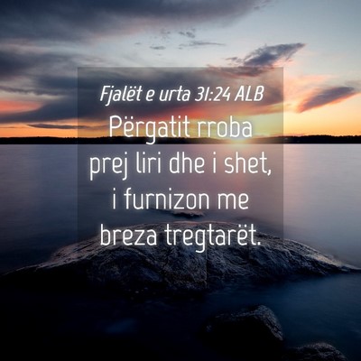 Picture 04 - Fjalët e urta 31:24 ALB - Përgatit rroba prej liri dhe i shet, i furnizon - Bible Verse Picture