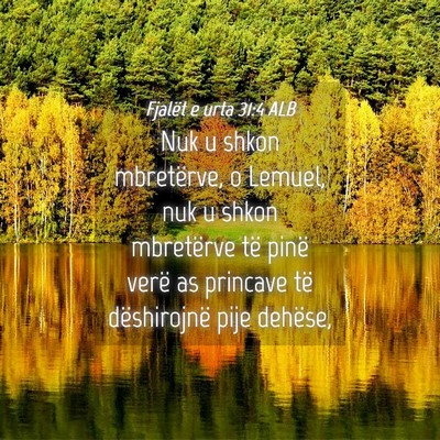 Picture 04 - Fjalët e urta 31:4 ALB - Nuk u shkon mbretërve, o Lemuel, nuk u shkon - Bible Verse Picture