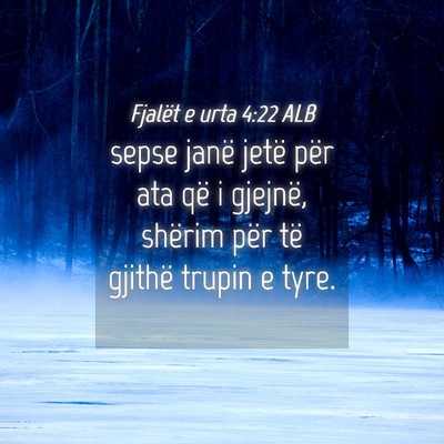 Picture 04 - Fjalët e urta 4:22 ALB - sepse janë jetë për ata që i gjejnë, shërim - Bible Verse Picture