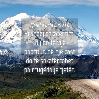 Picture 04 - Fjalët e urta 6:15 ALB - Prandaj shkatërrimi i tij do të vijë papritur, - Bible Verse Picture