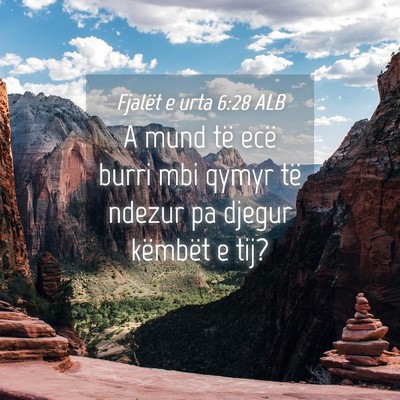 Picture 04 - Fjalët e urta 6:28 ALB - A mund të ecë burri mbi qymyr të ndezur pa - Bible Verse Picture