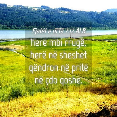 Picture 04 - Fjalët e urta 7:12 ALB - herë mbi rrugë, herë në sheshet qëndron në - Bible Verse Picture