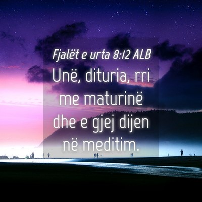 Picture 04 - Fjalët e urta 8:12 ALB - Unë, dituria, rri me maturinë dhe e gjej dijen - Bible Verse Picture