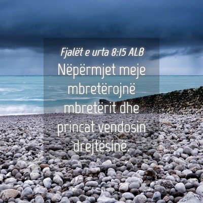 Picture 04 - Fjalët e urta 8:15 ALB - Nëpërmjet meje mbretërojnë mbretërit dhe - Bible Verse Picture