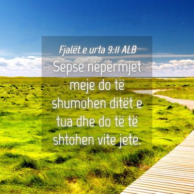Picture 04 - Fjalët e urta 9:11 ALB - Sepse nëpërmjet meje do të shumohen ditët e - Bible Verse Picture