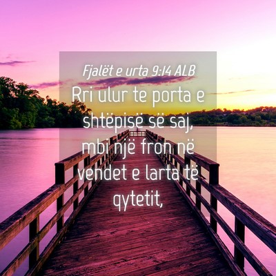 Picture 04 - Fjalët e urta 9:14 ALB - Rri ulur te porta e shtëpisë së saj, mbi një - Bible Verse Picture