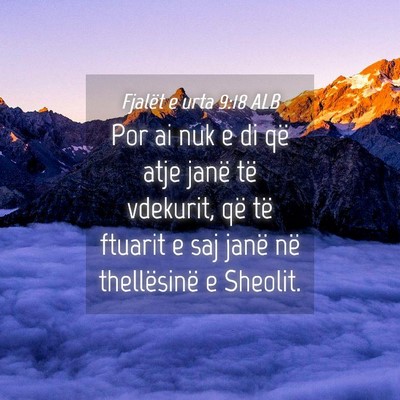 Picture 04 - Fjalët e urta 9:18 ALB - Por ai nuk e di që atje janë të vdekurit, që - Bible Verse Picture