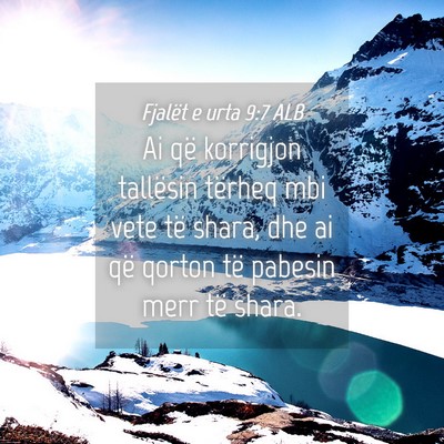 Picture 04 - Fjalët e urta 9:7 ALB - Ai që korrigjon tallësin tërheq mbi vete të - Bible Verse Picture
