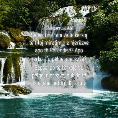 Picture 04 - Galatasve 1:10 ALB - Sepse unë tani vallë kërkoj të fitoj - Bible Verse Picture