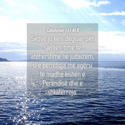 Picture 04 - Galatasve 1:13 ALB - Sepse ju keni dëgjuar për sjelljen time të - Bible Verse Picture