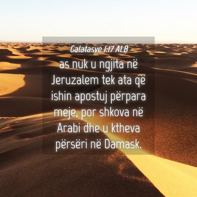Picture 04 - Galatasve 1:17 ALB - as nuk u ngjita në Jeruzalem tek ata që ishin - Bible Verse Picture