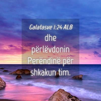 Picture 04 - Galatasve 1:24 ALB - dhe përlëvdonin Perëndinë për shkakun - Bible Verse Picture