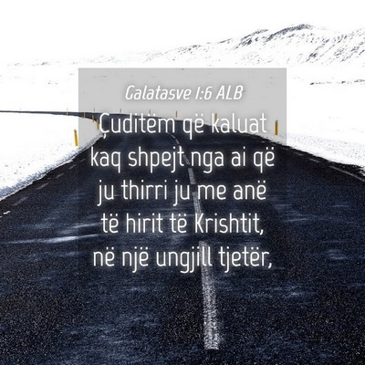 Picture 04 - Galatasve 1:6 ALB - Çuditëm që kaluat kaq shpejt nga ai që ju - Bible Verse Picture