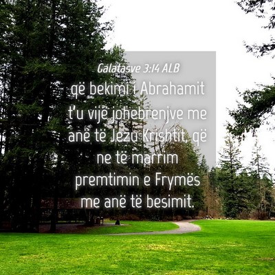 Picture 04 - Galatasve 3:14 ALB - që bekimi i Abrahamit t’u vijë johebrenjve me - Bible Verse Picture