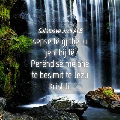 Picture 04 - Galatasve 3:26 ALB - sepse të gjithë ju jeni bij të Perëndisë me - Bible Verse Picture