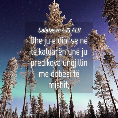 Picture 04 - Galatasve 4:13 ALB - Dhe ju e dini se në të kaluarën unë ju - Bible Verse Picture
