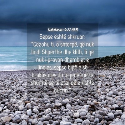 Picture 04 - Galatasve 4:27 ALB - Sepse është shkruar: “Gëzohu ti, o shterpë, - Bible Verse Picture