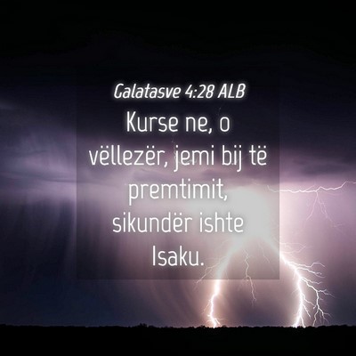 Picture 04 - Galatasve 4:28 ALB - Kurse ne, o vëllezër, jemi bij të premtimit, - Bible Verse Picture