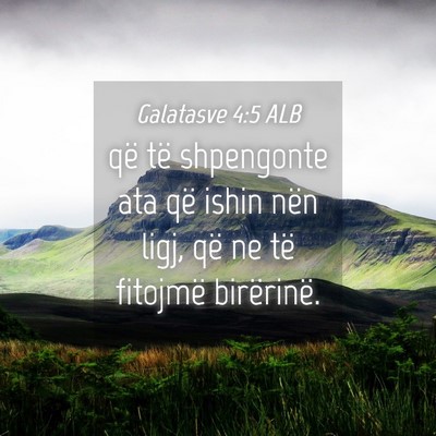 Picture 04 - Galatasve 4:5 ALB - që të shpengonte ata që ishin nën ligj, që - Bible Verse Picture