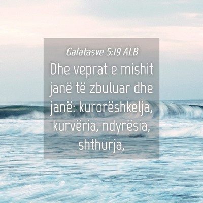 Picture 04 - Galatasve 5:19 ALB - Dhe veprat e mishit janë të zbuluar dhe janë: - Bible Verse Picture