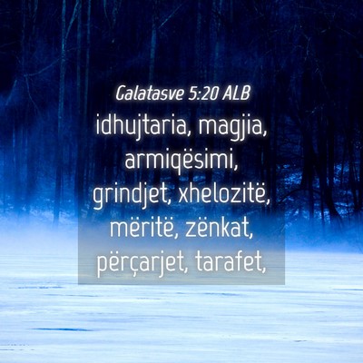 Picture 04 - Galatasve 5:20 ALB - idhujtaria, magjia, armiqësimi, grindjet, - Bible Verse Picture
