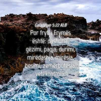 Picture 04 - Galatasve 5:22 ALB - Por fryti i Frymës është: dashuria, gëzimi, - Bible Verse Picture