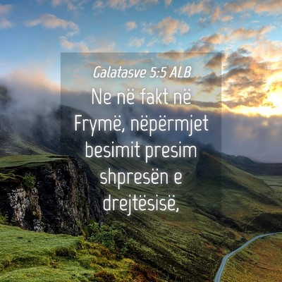 Picture 04 - Galatasve 5:5 ALB - Ne në fakt në Frymë, nëpërmjet besimit - Bible Verse Picture