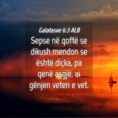 Picture 04 - Galatasve 6:3 ALB - Sepse në qoftë se dikush mendon se është - Bible Verse Picture