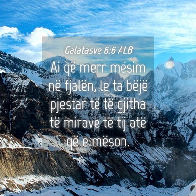 Picture 04 - Galatasve 6:6 ALB - Ai që merr mësim në fjalën, le ta bëjë - Bible Verse Picture