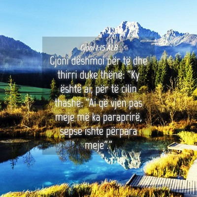 Picture 04 - Gjoni 1:15 ALB - Gjoni dëshmoi për të dhe thirri duke thënë: - Bible Verse Picture